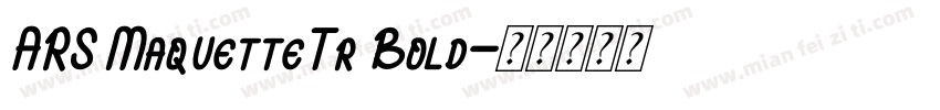 ARS MaquetteTr Bold字体转换
